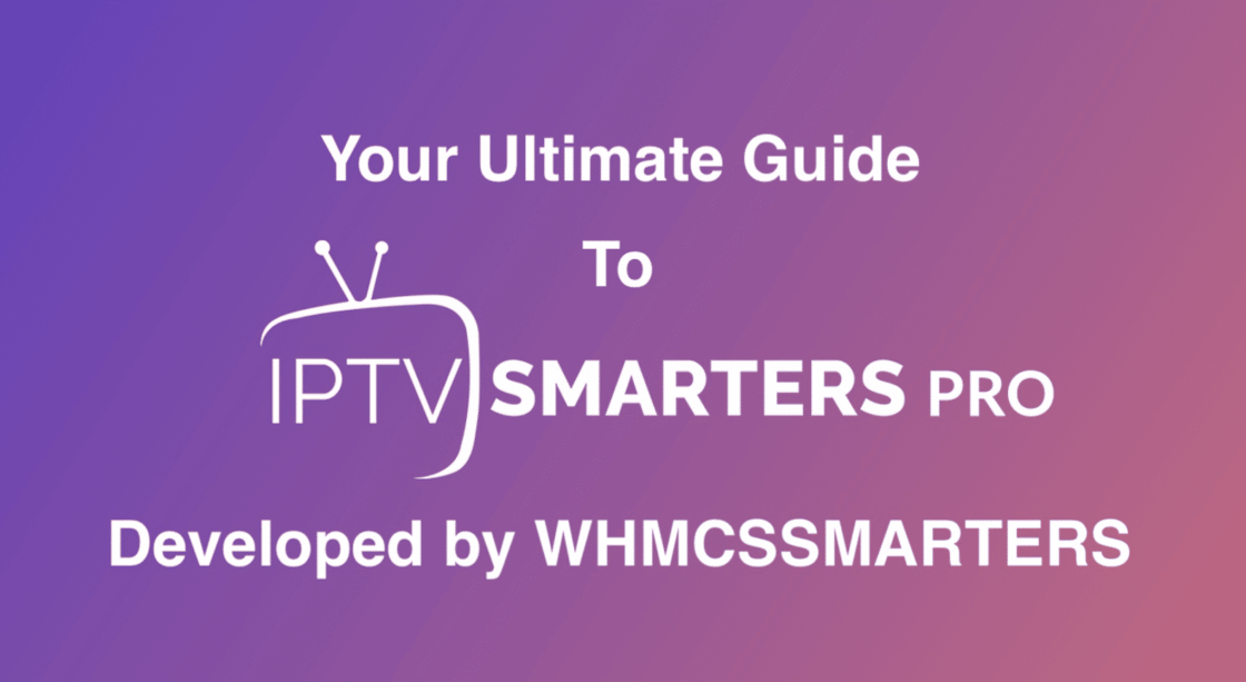ultimate guide to iptv smarters pro